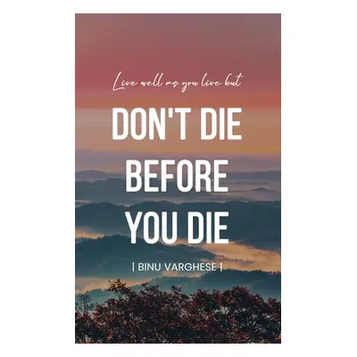 "Don't Die Before You Die" - "" ("Varghese Binu")