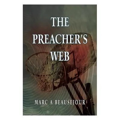 "The Preacher's Web" - "" ("Beausejour Marc A.")