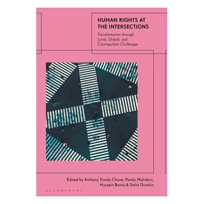 "Human Rights at the Intersections: Transformation Through Local, Global, and Cosmopolitan Chall