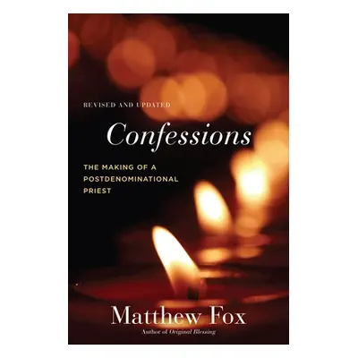 "Confessions, Revised and Updated: The Making of a Postdenominational Priest" - "" ("Fox Matthew