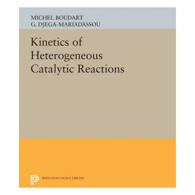 "Kinetics of Heterogeneous Catalytic Reactions" - "" ("Boudart Michel")