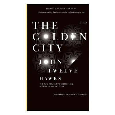 "The Golden City: Book Three of the Fourth Realm Trilogy" - "" ("Twelve Hawks John")