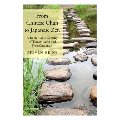 "From Chinese Chan to Japanese Zen: A Remarkable Century of Transmission and Transformation" - "