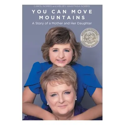 "You Can Move Mountains: A Story of a Mother and Her Daughter" - "" ("Norris Carol")