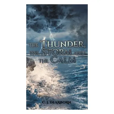 "The Thunder, the Storm and the Calm" - "" ("Dearborn C. J.")