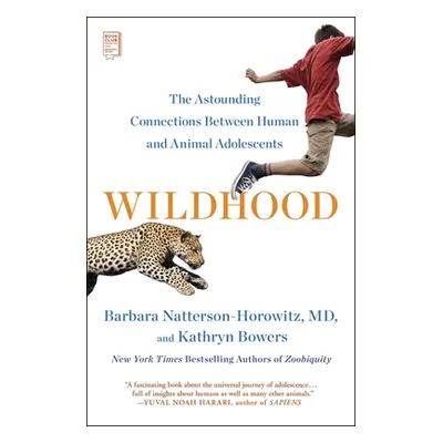 "Wildhood: The Astounding Connections Between Human and Animal Adolescents" - "" ("Natterson-Hor