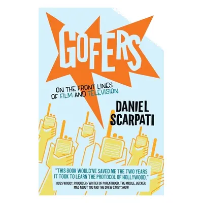 "Gofers: On the Front Lines of Film and Television" - "" ("Scarpati Daniel")