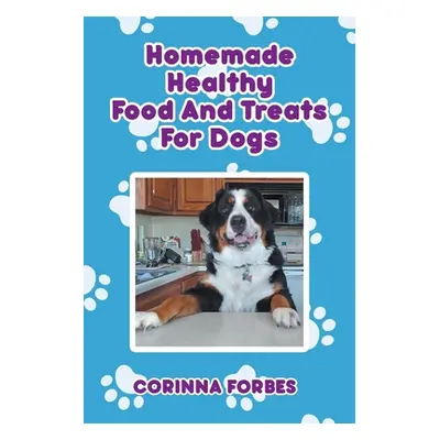 "Homemade Healthy Food and Treats for Dogs" - "" ("Forbes Corinna")