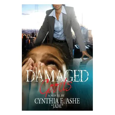 "DAMAGED Goods: Jade" - "" ("Ashe Jade Cynthia E.")