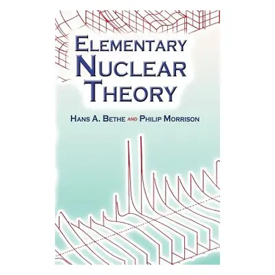 "Elementary Nuclear Theory: Second Edition" - "" ("Bethe Hans Albrecht")