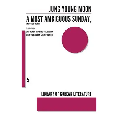 "A Most Ambiguous Sunday and Other Stories" - "" ("Young-Moon Jung")