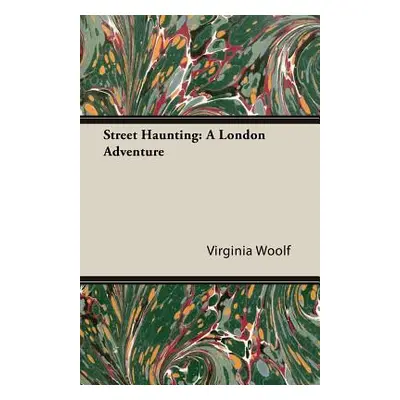 "Street Haunting: A London Adventure" - "" ("Woolf Virginia")