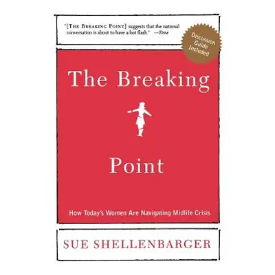 "The Breaking Point: How Today's Women Are Navigating Midlife Crisis" - "" ("Shellenbarger Sue")