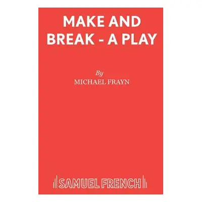 "Make and Break - A Play" - "" ("Frayn Michael")