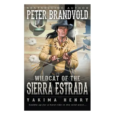 "Wildcat of the Sierra Estrada: A Western Fiction Classic" - "" ("Brandvold Peter")