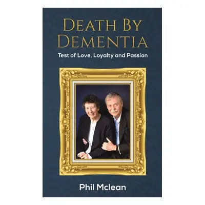 "Death by Dementia" - "" ("McLean Phil")