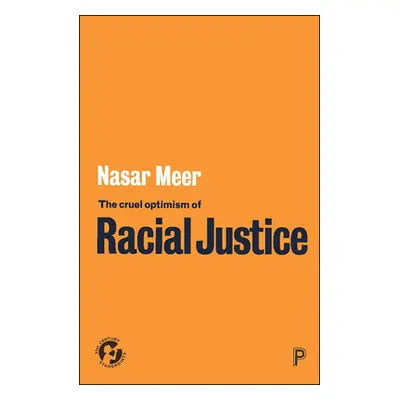 "The Cruel Optimism of Racial Justice" - "" ("Meer Nasar")