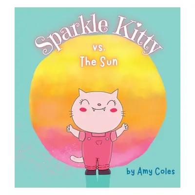 "Sparkle Kitty vs. the Sun" - "" ("Coles Amy")