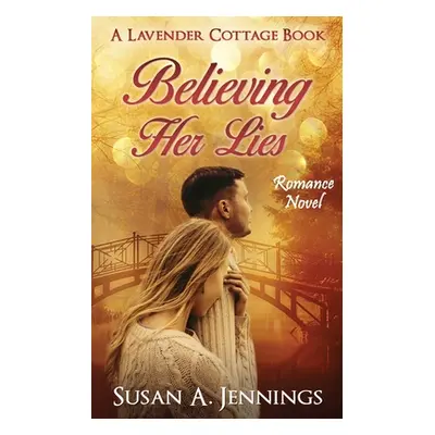 "Believing Her Lies: Romance Novel" - "" ("Jennings Susan a.")