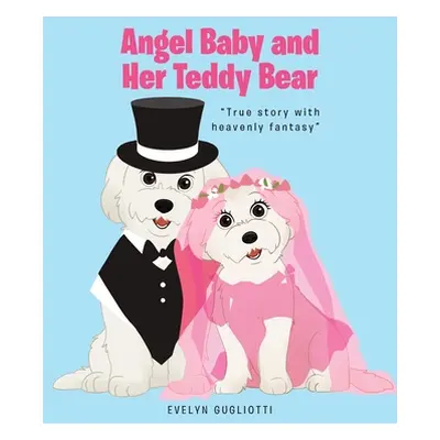 "Angel Baby and Her Teddy Bear" - "" ("Gugliotti Evelyn")