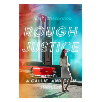 "Rough Justice" - "" ("Weissbourd Burt")