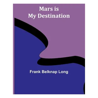 "Mars is My Destination" - "" ("Belknap Long Frank")