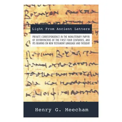 "Light from Ancient Letters: Private Correspondence in the Non-Literary Papyri of Oxyrhyn" - "" 