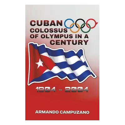 "Cuban Colossus of Olympus in a Century" - "" ("Campuzano Armando")