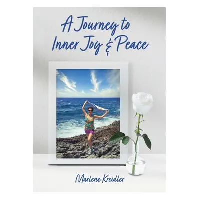 "A Journey to Inner Joy and Peace" - "" ("Kreidler Marlene")