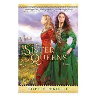 "The Sister Queens" - "" ("Perinot Sophie")