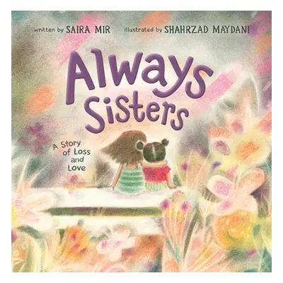 "Always Sisters: A Story of Loss and Love" - "" ("Mir Saira")