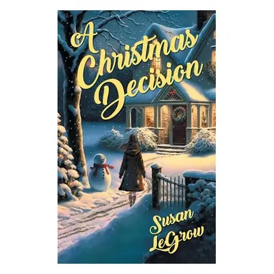 "A Christmas Decision" - "" ("Legrow Susan")