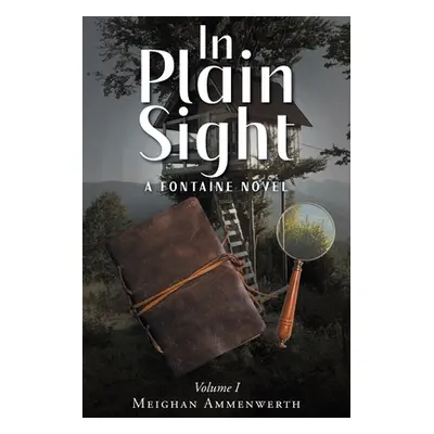 "In Plain Sight: A Fontaine Novel: Volume 1" - "" ("Ammenwerth Meighan")