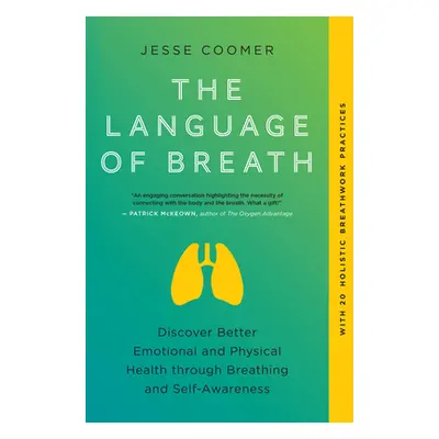 "The Language of Breath: Discover Better Emotional and Physical Health Through Breathing and Sel