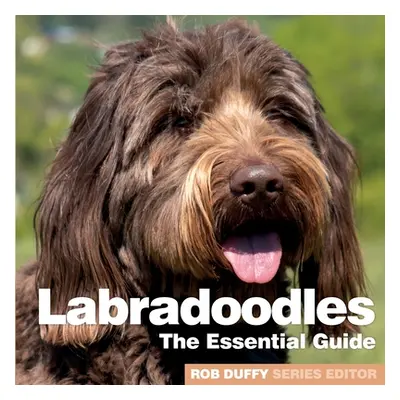 "Labradoodles: The Essential Guide" - "" ("Duffy Robert")