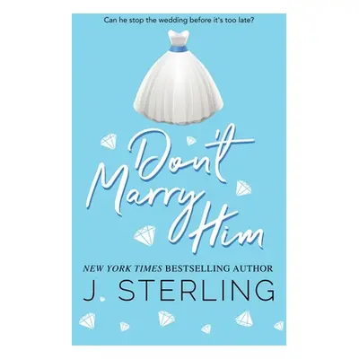 "Don't Marry Him" - "" ("Sterling J.")