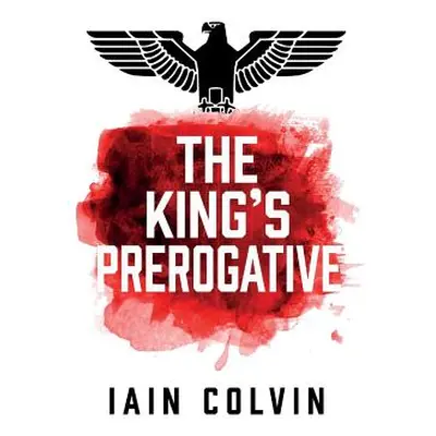 "The King's Prerogative" - "" ("Colvin Iain")