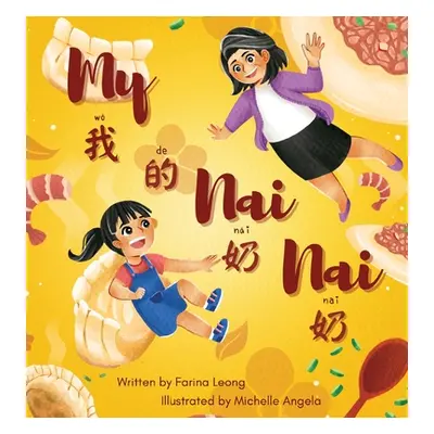 "My Nai Nai: A bilingual book written in simplified Chinese, Pinyin & English" - "" ("Leong Fari