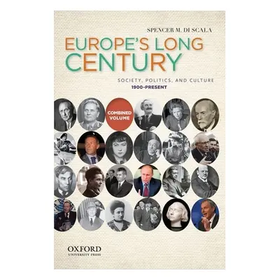 "Europe's Long Century: Society, Politics, and Culture: 1900-Present" - "" ("Di Scala Spencer M.