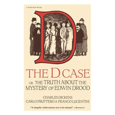 "The D. Case: Or the Truth about the Mystery of Edwin Drood" - "" ("Dickens Charles")