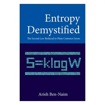 "Entropy Demystified: The Second Law Reduced to Plain Common Sense" - "" ("Ben-Naim Arieh")