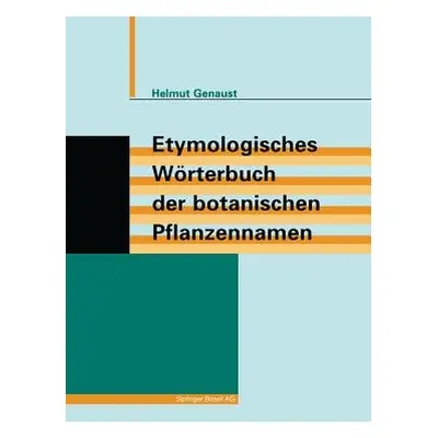 "Etymologisches Wrterbuch Der Botanischen Pflanzennamen" - "" ("Genaust Helmut")