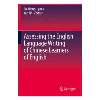 "Assessing the English Language Writing of Chinese Learners of English" - "" ("Hamp-Lyons Liz")