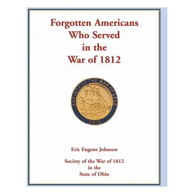 "Forgotten Americans who served in the War of 1812" - "" ("Johnson Eric Eugene")