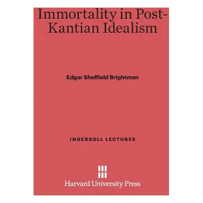 "Immortality in Post-Kantian Idealism" - "" ("Brightman Edgar Sheffield")