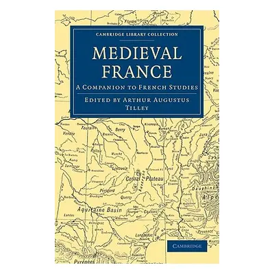 "Medieval France: A Companion to French Studies" - "" ("Tilley Arthur Augustus")