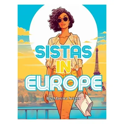 "Sistas In Europe: A Grayscale Vacation Coloring Book Featuring Fabulous Black Women on Holiday"