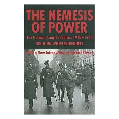 "The Nemesis of Power: The German Army in Politics 1918-1945" - "" ("Wheeler-Bennett S.")