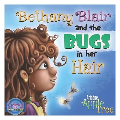 "Bethany Blair and the Bugs in her Hair" - "" ("Appletree Ariadne")