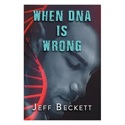 "When DNA is Wrong" - "" ("Jeff Beckett")